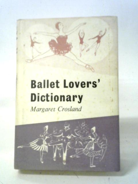 Ballet Lovers' Dictionary By Margaret Crosland