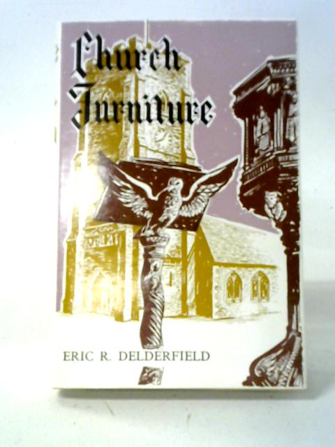 A Guide to Church Furniture By Eric R. Delderfield