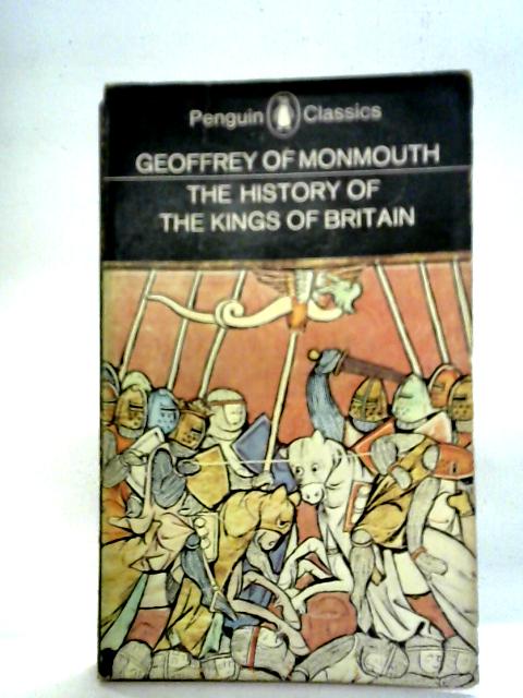 The History of the Kings of Britain By Geoffrey of Monmouth