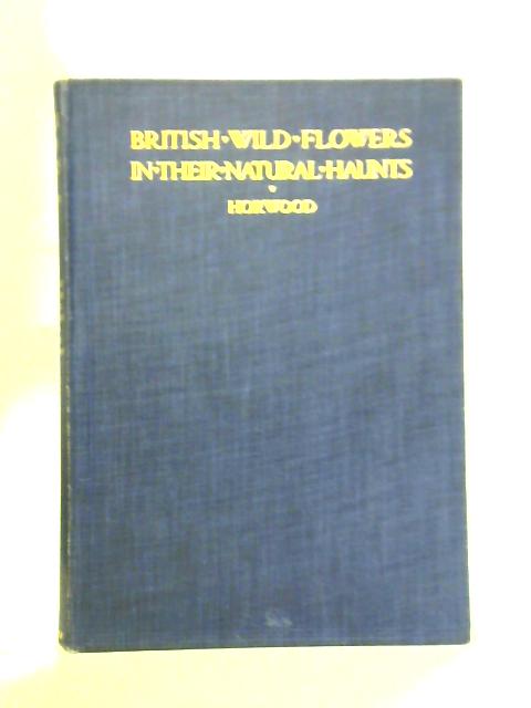 British Wild Flowers, Volume V: A New British Flora von A. R. Horwood