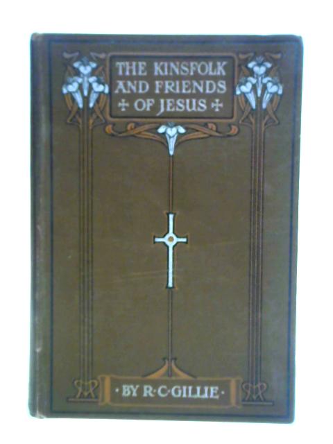 The Kinsfolk and Friends of Jesus par R. C. Gillie