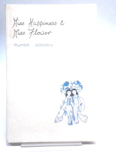 Miss Happiness and Miss Flower By Rumer Godden