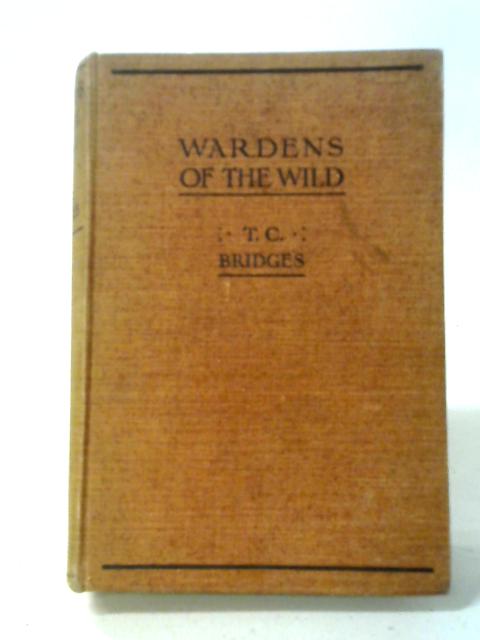 Wardens of the Wild By T.C. Bridges