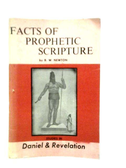Facts of Prophetic Scripture By B.W.Newton