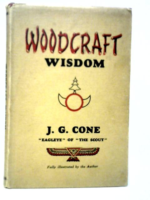 Woodcraft Wisdom By J.G.Cone