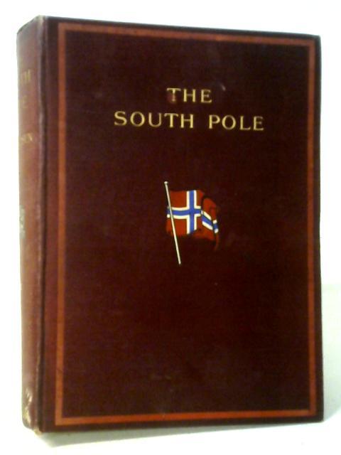 The South Pole. An Account of the Norwegian Antarctic Expedition in the 'Fram', 1910-1912 Vol I par Roald Amundsen