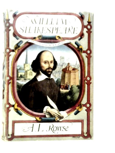 William Shakespeare a Biography von A.L.Rowse