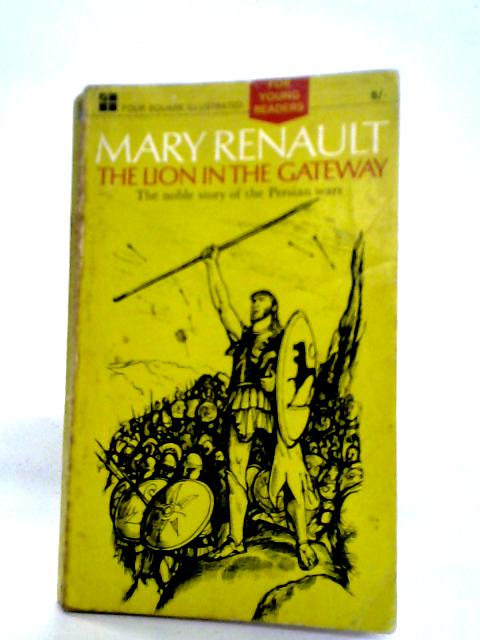 The Lion in the Gateway: The Noble Story of the Persian Wars By Mary Renault