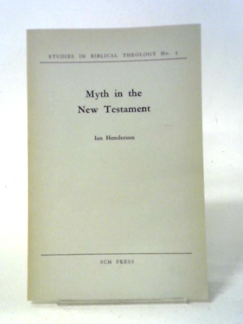 Myth In The New Testament By Ian Henderson