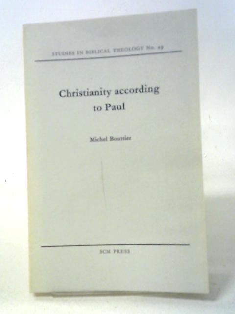 Christianity According To Paul. By Michel Bouttier
