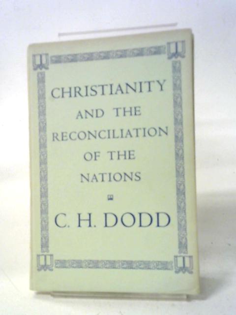 Christianity and the Reconciliation of the Nations von C. H. Dodd