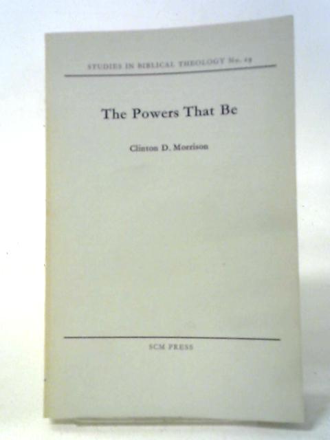 The Powers That Be By Clinton D. Morrison