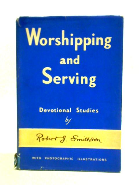 Worshipping and Serving von Robert J. Smithson