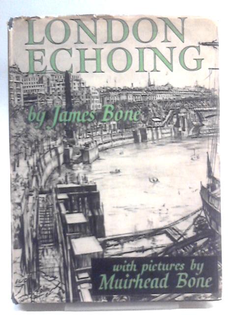 London Echoing By James Bone