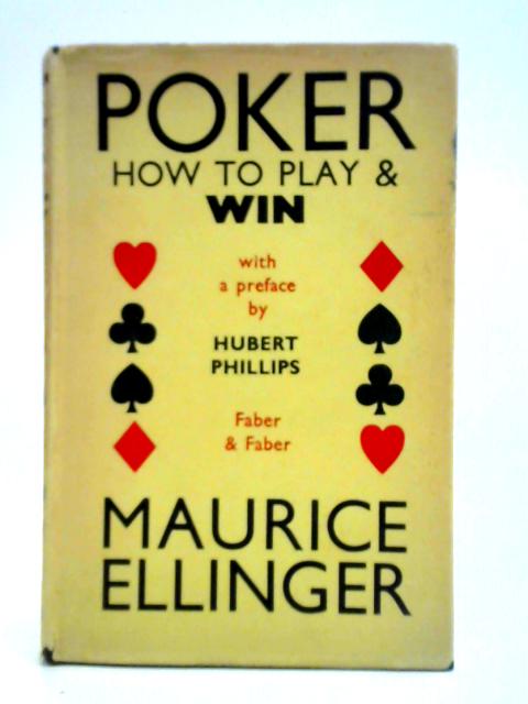 Poker, How to Play and Win By Maurice Ellinger