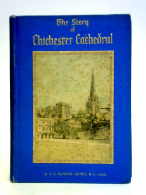 The Story of Chichester Cathedral By A. S. Duncan-Jones