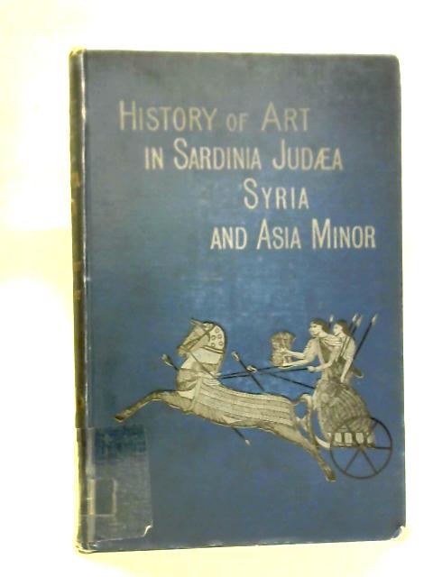 History of Art in Sardinia, Judaea, Syria, and Asia Minor Vol.II von Georges Perrot, Charles Chipiez