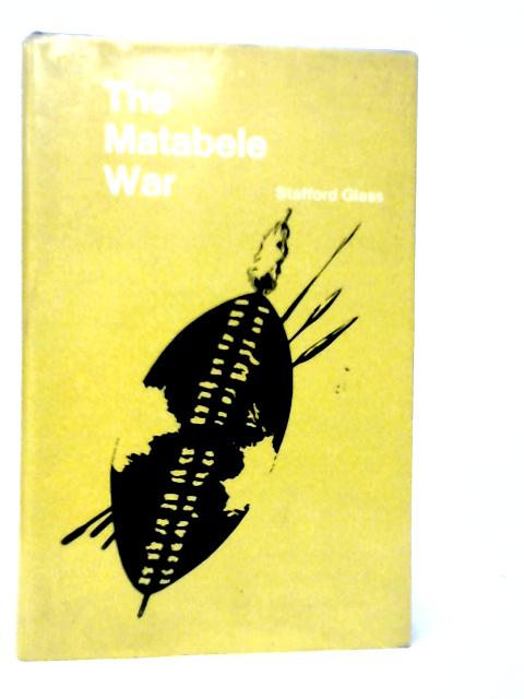 The Matabele War par Stafford Glass