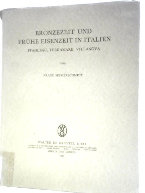 Bronzezeit und Fruhe Eisenzeit in Italien By Franz Messerschmidt