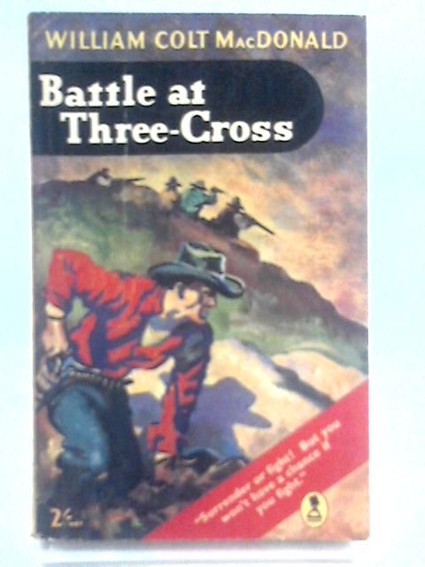Battle at Three-Cross By William Colt MacDonald