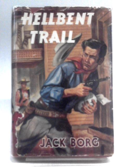 Hellbent Trail By Jack Borg