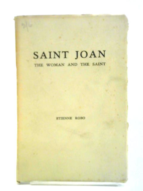 Saint Joan: The Woman and The Saint By Etienne Robo