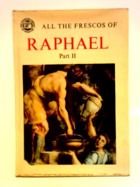 All the Frescos of Raphael Part 2 von Ettore Camesasca
