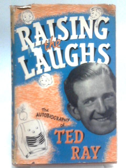 Raising the laughs By Ted Ray