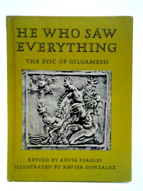 He Who Saw Everything By Anita Feagles