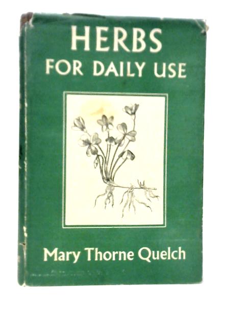 Herbs For Daily Use By Mary Thorne Quelch