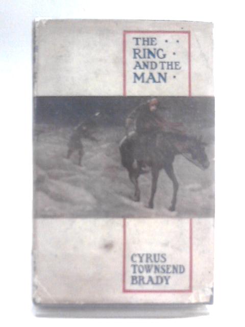 The Ring and the Man von Cyrus Townsend Brady