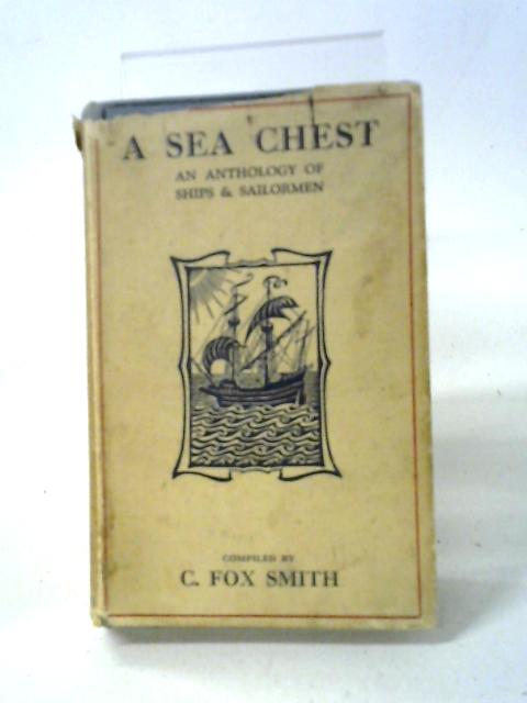A Sea Chest. An Anthology of Ships and Sailormen von C Fox Smith