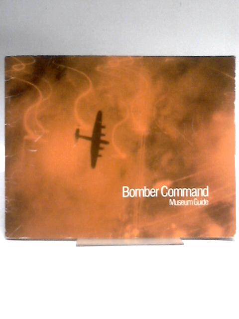 Bomber Command: Museum Guide By Unstated