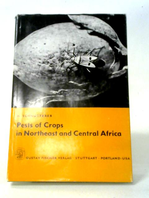 Pests of Crops in Northeast and Central Africa with Particular Reference to the Sudan von H. Schmutterer