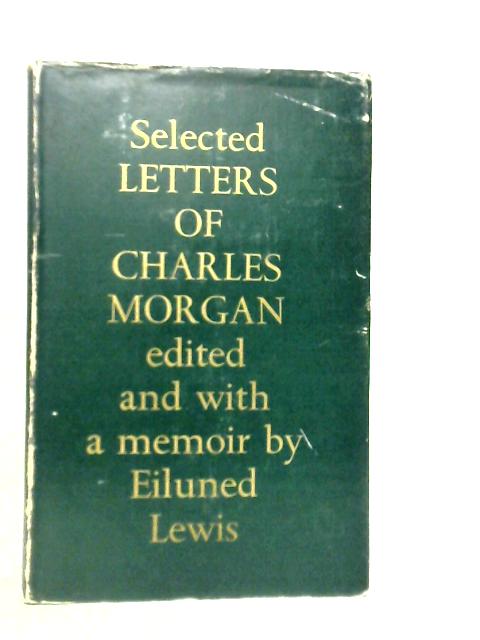 Selected Letters of Charles Morgan By Eiluned Lewis