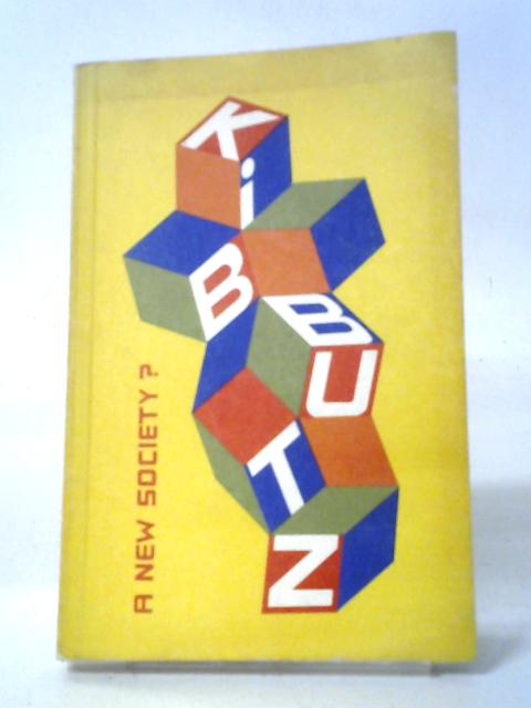 Kibbutz: A New Society? An Anthology von Anon