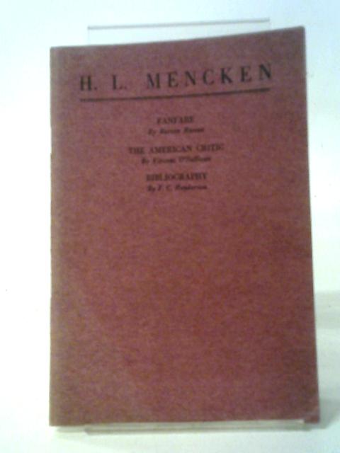 H. L. Mencken: Fanfare; The American Critic; Bibliography By B. Rascoe, V. O'Sullivan, F. C. Henderson