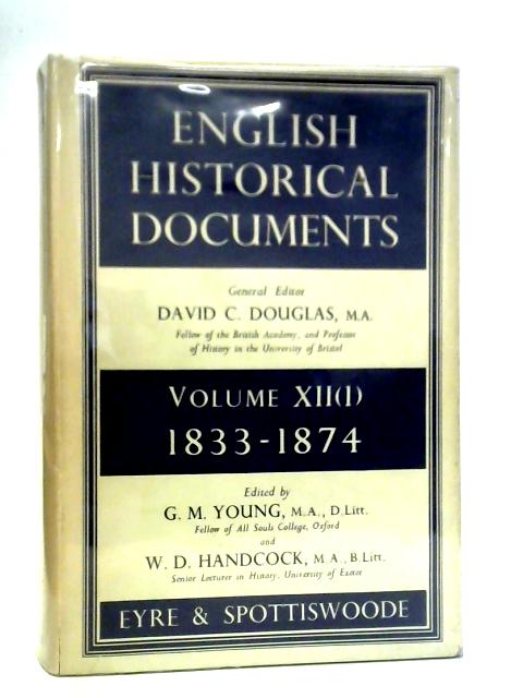 English Historical Documents: 1833-1874, Volume XII(1) By G.M. Young Ed.