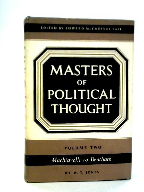 Masters of Political Thought: Volume Two, Machiavelli to Bentham von W. T. Jones