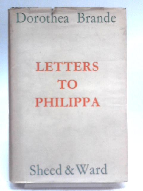 Letters To Philippa By Dorothea Brande