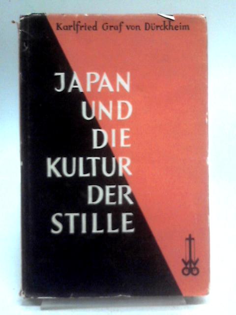 Japan und Die Kultur der Stille By Karlfried Graf von Durckheim-Montmartin