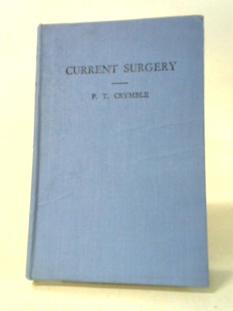 Current Surgery 1940 - 1947 By Percival T. Crymble