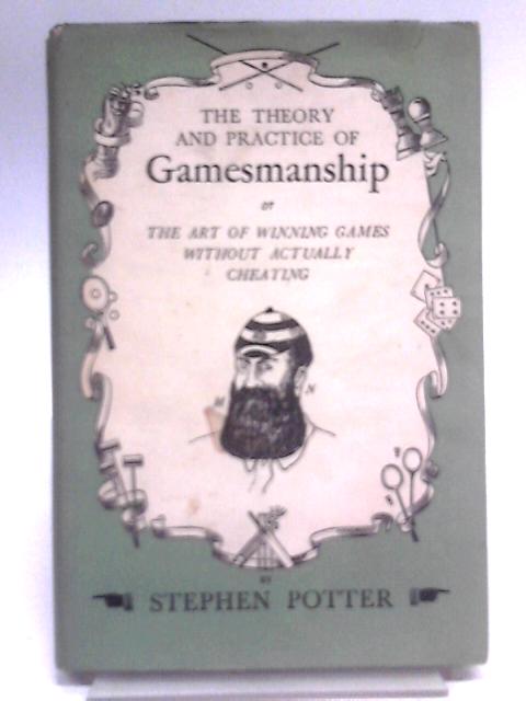 The Theory and Practice of Gamesmanship von Stephen Potter