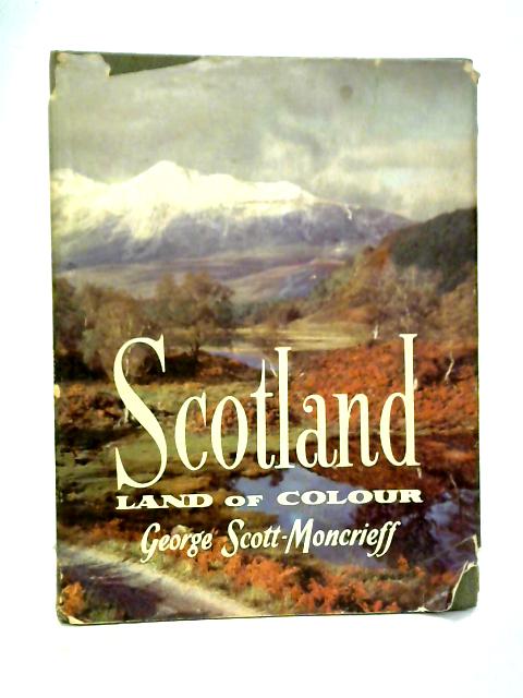 Scotland Land Of Colour By George Scott-Moncrieff