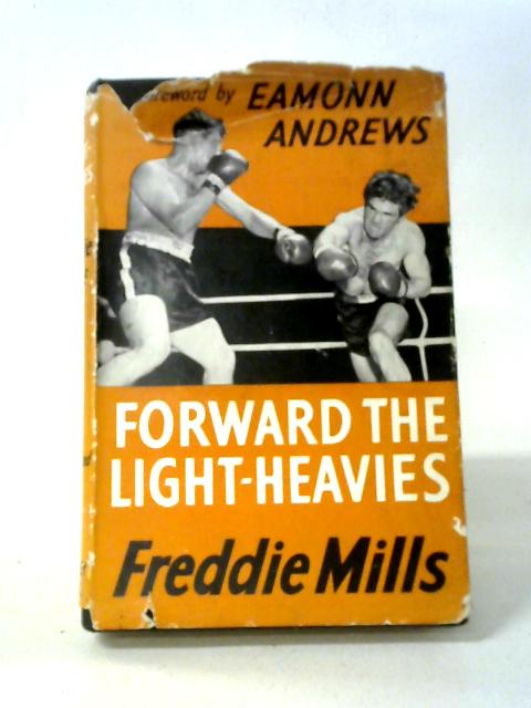 Forward The Light- Heavies By Freddie Mills