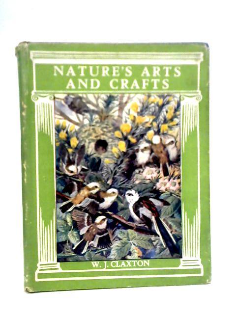 Nature's Arts And Crafts By W.J. Claxton