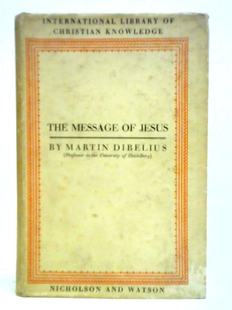 The Message Of Jesus By Martin Dibelius