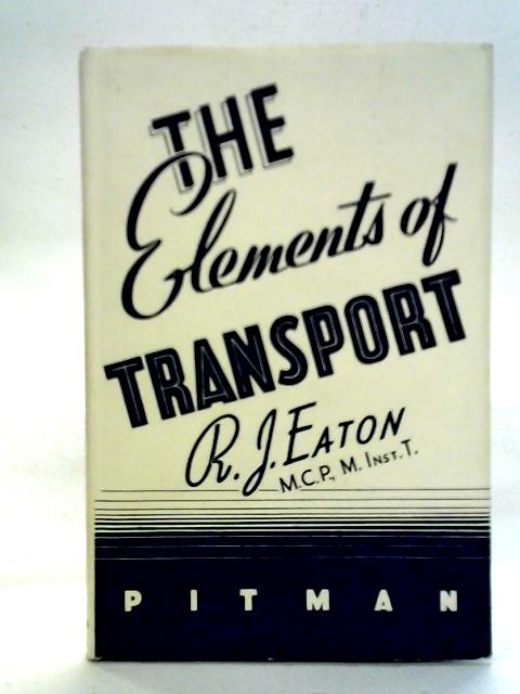 The Elements of Transport By R. J. Eaton