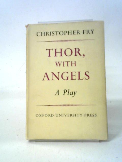 Thor, With Angels, A Play By Christopher Fry