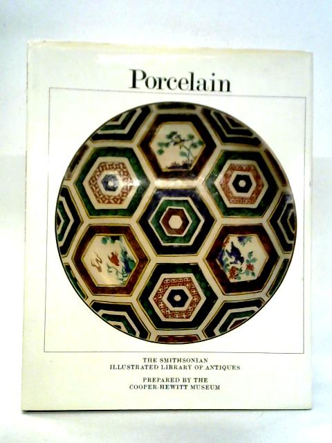 Porcelain: Smithsonian Illustrated Library of Antiques By Jerry E. Patterson